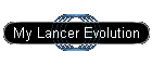 My Lancer Evolution